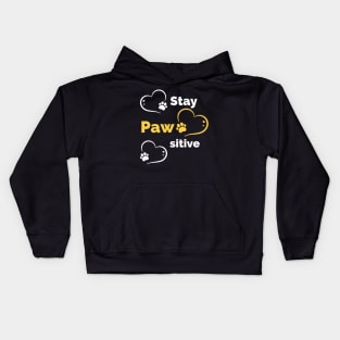 Stay Pawsitive - Be Pawsitive - Funny Dog Stay Positive Pun Gifts For Dog Lovers Kids Hoodie